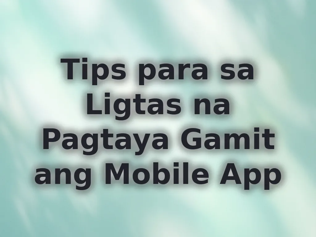 Tips para sa Ligtas na Pagtaya Gamit ang Mobile App